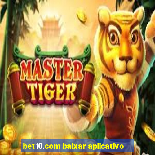 bet10.com baixar aplicativo